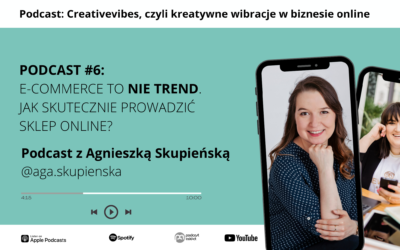 PODCAST #06: E-commerce to nie trend. Jak skutecznie prowadzić sklep online?